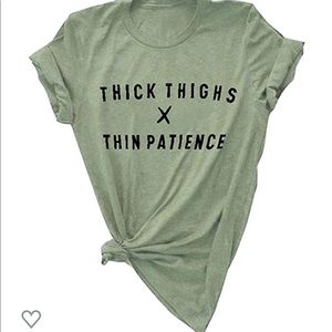 Thick thighs X think patience shirt medium NWT